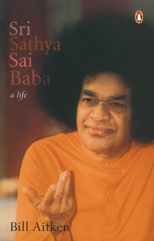Sri Sathya Sai Baba (A Life) by Aitken Bill, 9780144000616