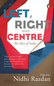 Left, Right and Centre: The Idea of India by Nidhi Razdan, 9780670089703