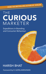 Curious Marketer (Expeditions in Branding and Consumer Behaviour) by Harish Bhat, 9780670089758