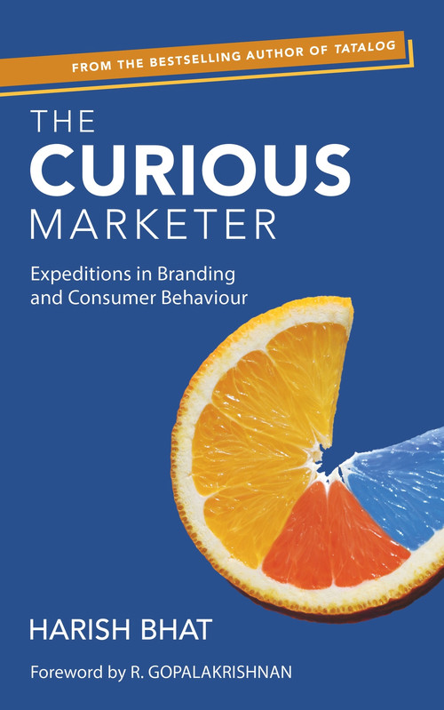 Curious Marketer (Expeditions in Branding and Consumer Behaviour) by Harish Bhat, 9780670089758