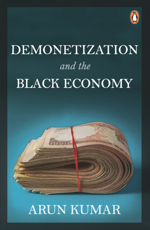 Demonetization and the Black Economy by Arun Kumar, 9780670090075