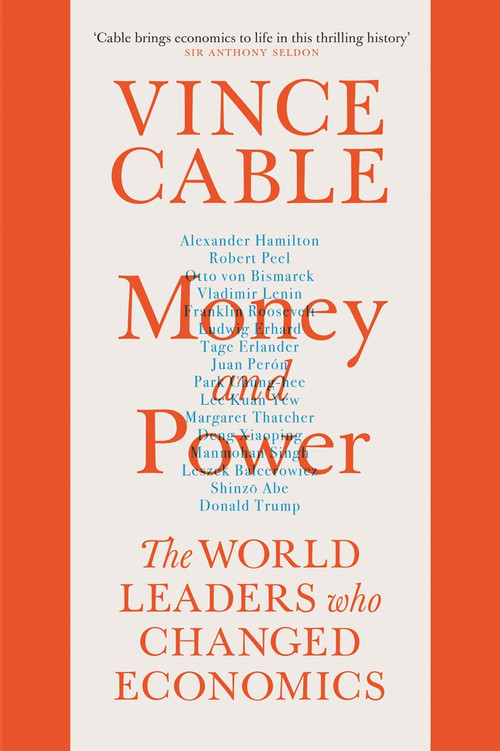Money and Power (The World Leaders Who Changed Economics) by Vince Cable, 9781786495105