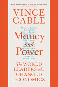 Money and Power (The World Leaders Who Changed Economics) - 9781786495112 by Vince Cable, 9781786495112