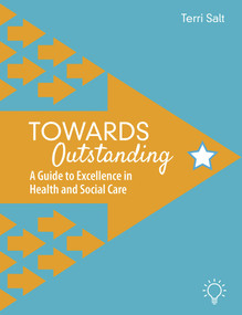 Towards Outstanding (A Guide to Excellence in Health and Social Care) by Terri Salt, 9781913414696