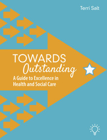 Towards Outstanding (A Guide to Excellence in Health and Social Care) by Terri Salt, 9781913414696