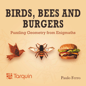 Birds, Bees and Burgers (Puzzling Geometry from EnigMaths) by Paulo Ferro, 9781913565589