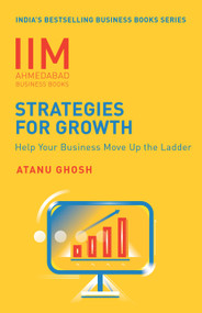 IIMA-Strategies for Growth (Help Your Business Move Up The Ladder) by Atanu Ghosh, 9788184001488