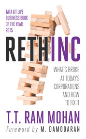 Rethinc (What's Broke At Today's Corporations And How To Fix It) by T.T. Ram Mohan, 9788184007930