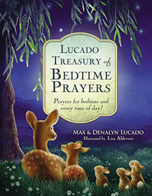 Lucado Treasury of Bedtime Prayers (Prayers for bedtime and every time of day!) by Max Lucado, Denalyn Lucado, 9780718016319