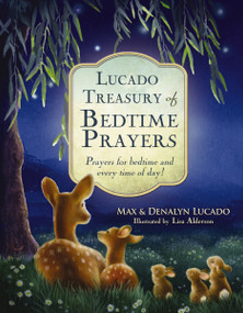 Lucado Treasury of Bedtime Prayers (Prayers for bedtime and every time of day!) by Max Lucado, Denalyn Lucado, 9780718016319