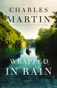 Wrapped in Rain (A Hopeful Southern Novel) by Charles Martin, 9780785239512