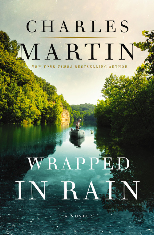Wrapped in Rain (A Hopeful Southern Novel) by Charles Martin, 9780785239512