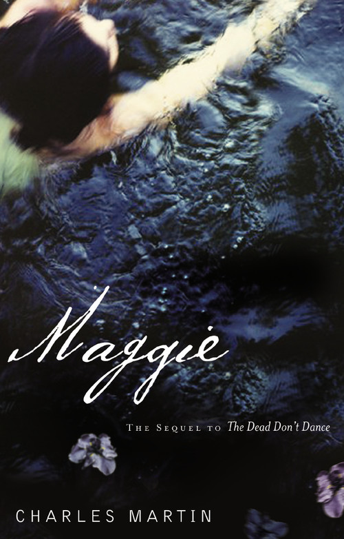 Maggie (The Sequel to The Dead Don't Dance) by Charles Martin, 9781595540553
