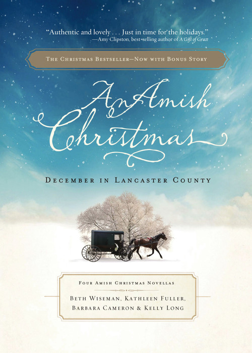 An Amish Christmas (December in Lancaster County) by Beth Wiseman, Kathleen Fuller, Kelly Long, Barbara Cameron, Thomas Nelson, 9781595548566