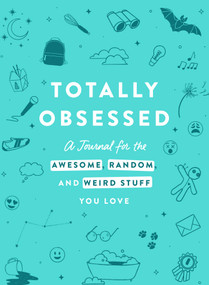 Totally Obsessed (A Journal for the Awesome, Random, and Weird Stuff You Love) by Adams Media, 9781507217900