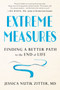 Extreme Measures (Finding a Better Path to the End of Life) - 9780525533412 by Dr. Jessica Nutik Zitter, M.D., 9780525533412