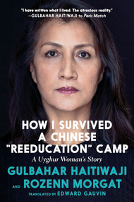 How I Survived a Chinese "Reeducation" Camp (A Uyghur Woman's Story) by Gulbahar Haitiwaji, Rozenn Morgat, Edward Gauvin, 9781644211489