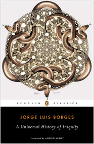 A Universal History of Iniquity by Jorge Luis Borges, Andrew Hurley, Andrew Hurley, Andrew Hurley, 9780142437896