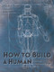 How to Build a Human (In Seven Evolutionary Steps) by Pamela S. Turner, John Gurche, 9781623542504