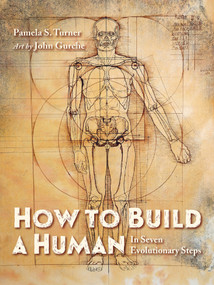 How to Build a Human (In Seven Evolutionary Steps) by Pamela S. Turner, John Gurche, 9781623542504