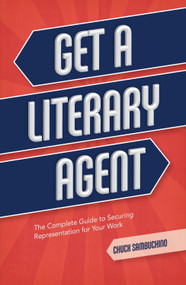 Get a Literary Agent (The Complete Guide to Securing Representation for Your Work) by Chuck Sambuchino, 9781599638010
