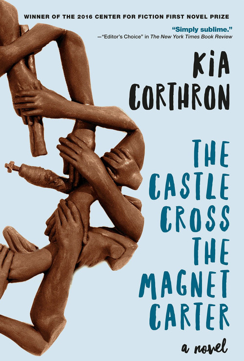 The Castle Cross the Magnet Carter (A Novel) by Kia Corthron, 9781609808075