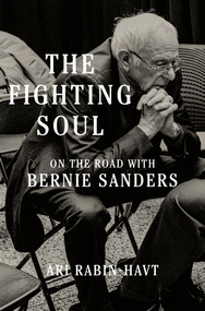 The Fighting Soul (On the Road with Bernie Sanders) by Ari Rabin-Havt, 9781631498794