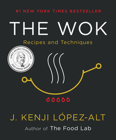 The Wok (Recipes and Techniques) by J. Kenji López-Alt, 9780393541212