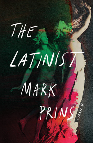 The Latinist (A Novel) by Mark Prins, 9780393541274