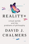 Reality+ (Virtual Worlds and the Problems of Philosophy) by David J. Chalmers, 9780393635805