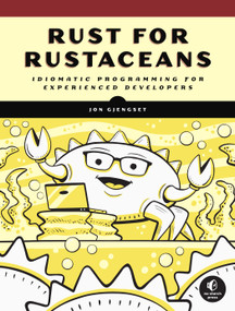 Rust for Rustaceans (Idiomatic Programming for Experienced Developers) by Jon Gjengset, 9781718501850