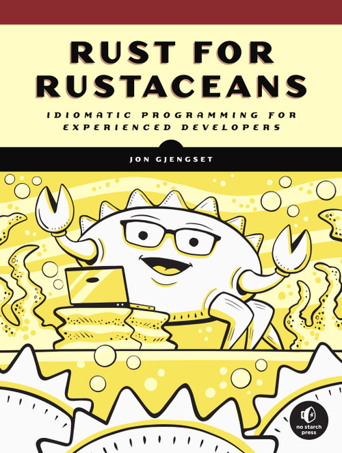 Rust for Rustaceans (Idiomatic Programming for Experienced Developers) by Jon Gjengset, 9781718501850