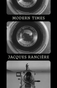 Modern Times (Temporality in Art and Politics) by Jacques Ranciere, 9781839763199