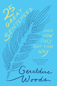 25 Great Sentences and How They Got That Way - 9780393882377 by Geraldine Woods, 9780393882377