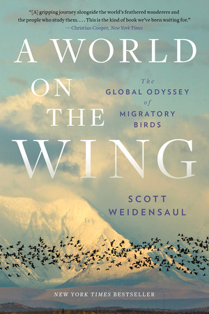 A World on the Wing (The Global Odyssey of Migratory Birds) - 9780393882414 by Scott Weidensaul, 9780393882414