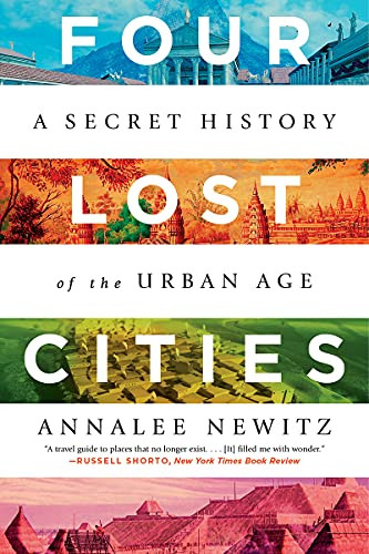 Four Lost Cities (A Secret History of the Urban Age) - 9780393882452 by Annalee Newitz, 9780393882452