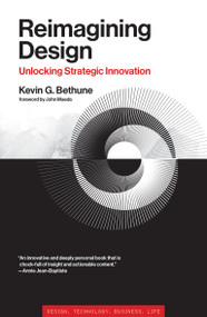 Reimagining Design (Unlocking Strategic Innovation) by Kevin G. Bethune, John Maeda, 9780262046503
