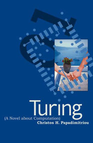 Turing (A Novel about Computation) by Christos H. Papadimitriou, 9780262661911
