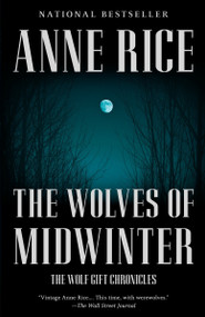 The Wolves of Midwinter (The Wolf Gift Chronicles (2)) by Anne Rice, 9780345805546