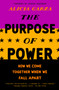 The Purpose of Power (How We Come Together When We Fall Apart) - 9780525509707 by Alicia Garza, 9780525509707