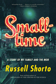 Smalltime (A Story of My Family and the Mob) - 9781324020172 by Russell Shorto, 9781324020172