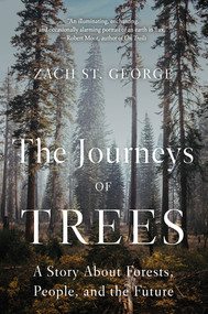 The Journeys of Trees (A Story about Forests, People, and the Future) - 9781324020233 by Zach St. George, 9781324020233