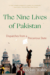The Nine Lives of Pakistan (Dispatches from a Precarious State) - 9781324020257 by Declan Walsh, 9781324020257