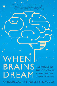 When Brains Dream (Understanding the Science and Mystery of Our Dreaming Minds) - 9781324020295 by Antonio Zadra, Robert Stickgold, 9781324020295