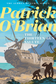The Thirteen Gun Salute - 9781324020530 by Patrick O'Brian, 9781324020530