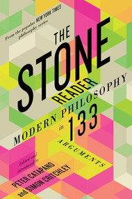 The Stone Reader (Modern Philosophy in 133 Arguments) - 9781324091493 by Peter Catapano, Simon Critchley, 9781324091493