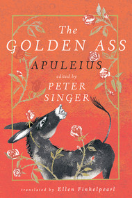 The Golden Ass - 9781324091509 by Apuleius, Peter Singer, Ellen Finkelpearl, Anna and Varvara Kendel, 9781324091509