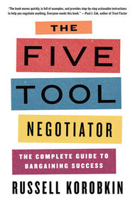 The Five Tool Negotiator (The Complete Guide to Bargaining Success) - 9781324091516 by Russell Korobkin, 9781324091516