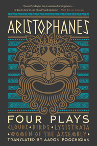 Aristophanes: Four Plays (Clouds, Birds, Lysistrata, Women of the Assembly) - 9781324091561 by Aristophanes, Aaron Poochigian, 9781324091561