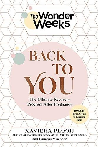 The Wonder Weeks Back to You (The Ultimate Recovery Program After Pregnancy) by Xaviera Plooij, Laurens Mischner, 9781682686713